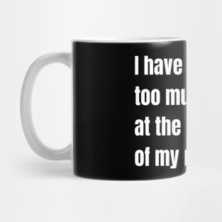 I Have Too Much Month At the End of My Money Mug